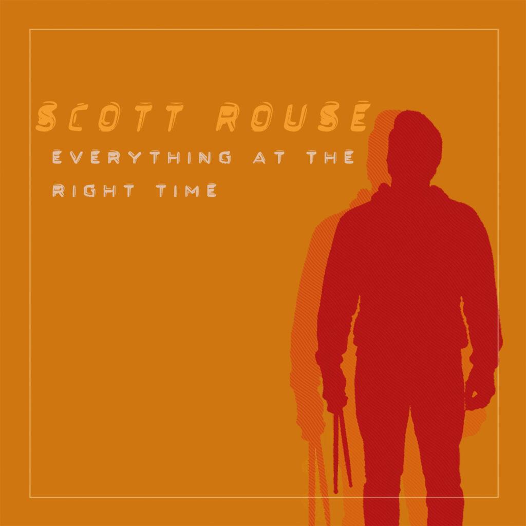 Scott Rouse - Everything At The Right Time